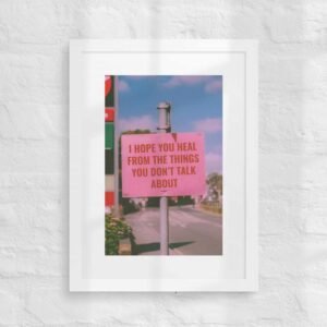 ‘I Hope you Heal’ Framed Poster