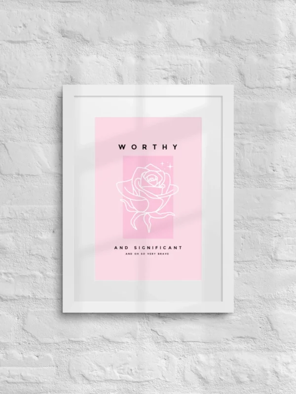 'Worthy & Significant' Framed poster